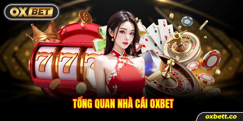 Nhà cái Oxbet - Sân chơi cá cược trực tuyến