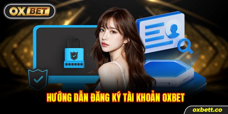 Hướng dẫn đăng ký tài khoản nhà cái nhanh