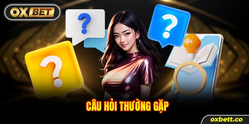 Giải đáp thắc mắc tại Oxbet