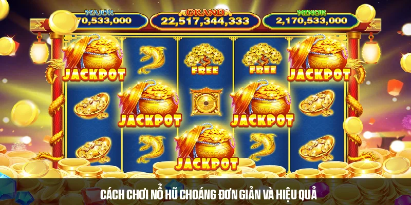 Luật chơi, các loại cược và cách tham gia nổ hũ cơ bản