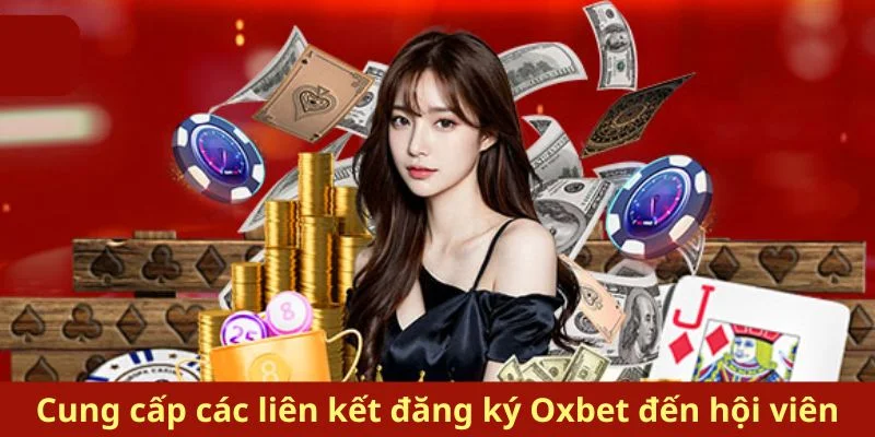 Cung cấp các liên kết đăng ký Oxbet đến hội viên