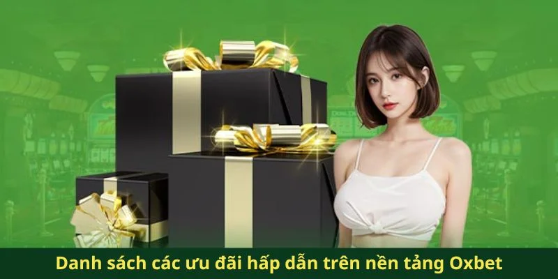Danh sách các ưu đãi hấp dẫn trên nền tảng Oxbet