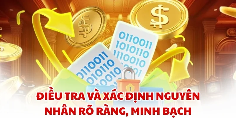Điều tra và xác định nguyên nhân rõ ràng, minh bạch