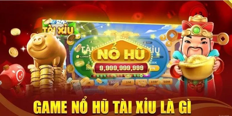Tổng quan một vài một vài nét về game quay hũ tài xỉu uy tín