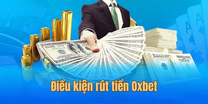 Điều kiện mà bạn cần ghi nhớ để rút thưởng tại Oxbet
