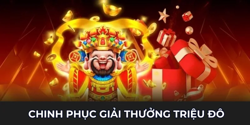 Tìm hiểu hệ thống giải thưởng triệu đô vô cùng hấp dẫn